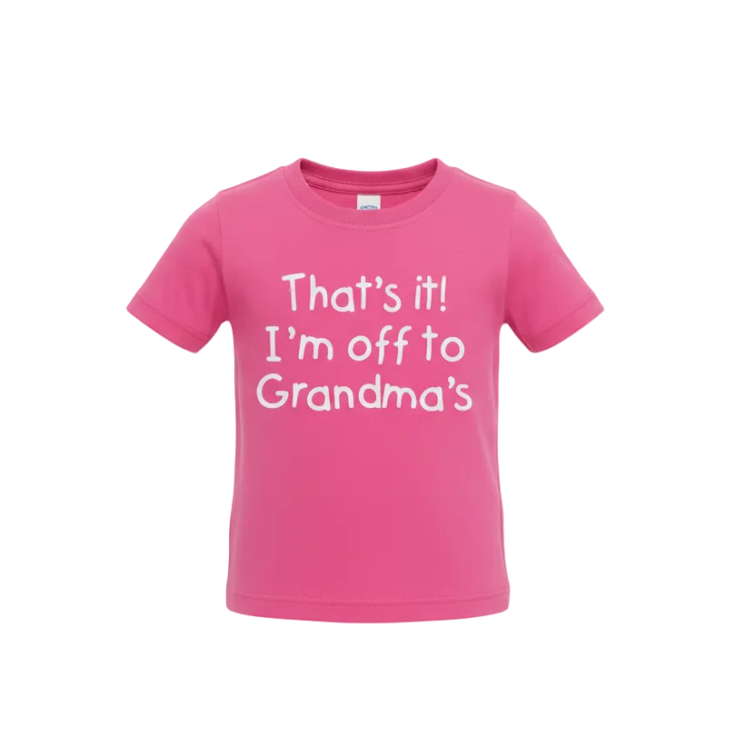 Pink t-shirt with text 'That's it! I'm off to Grandma's' on a white background